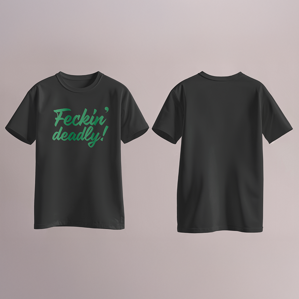 “Feckin’ Deadly” - Curvy Green Font Edition