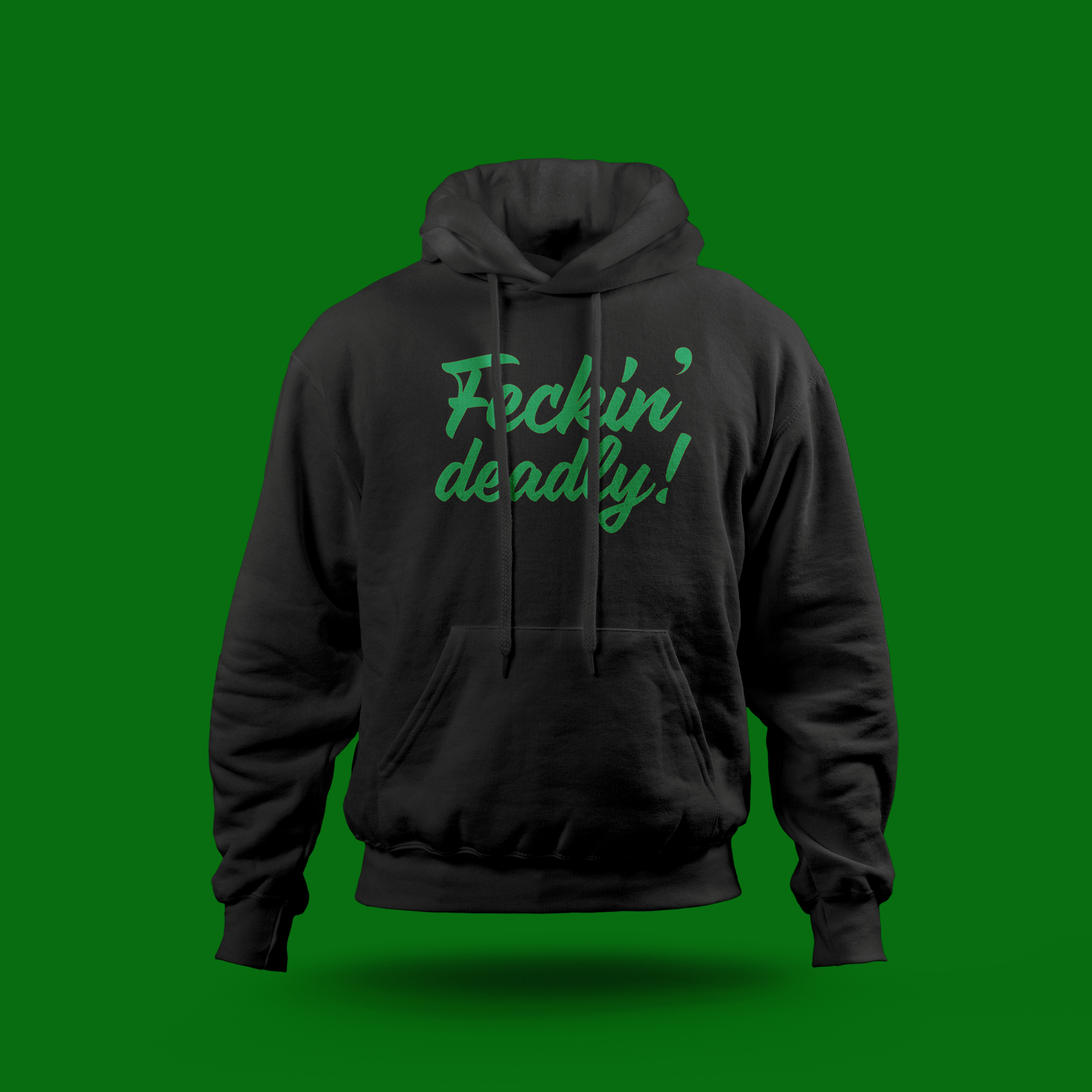 Feckin' Deadly – Hoodie